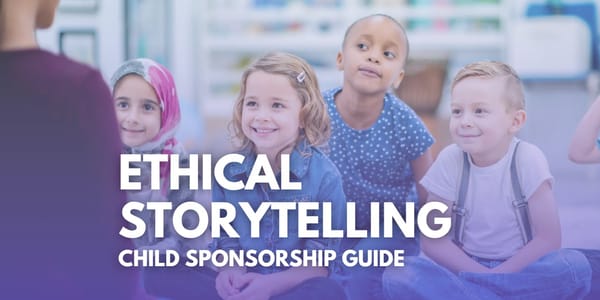 Ethical Storytelling in Child Sponsorship: Balancing Donor Engagement and Child Dignity